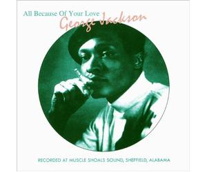 George Jackson - All Because of Your Love