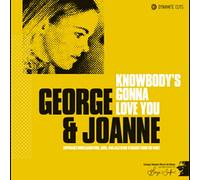 George & Joanne - Knowbody'S Gonna Love You
