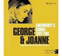 George & Joanne - Knowbody's Gonna Love You [Vinilo]