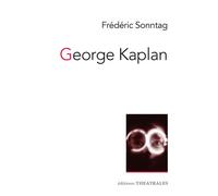 George Kaplan - Frédéric Sonntag - Theatrales Eds - broché - Etude