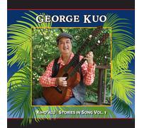 George Kuo Kiho'alu: Stories in Song, Vol 1 (CD)