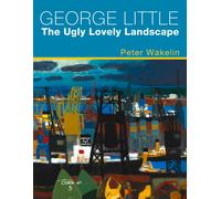 George Little: The Ugly Lovely Landscape