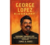 George Lopez Biography: Laughing Through Life - The Story of a Comedy Icon and Cultural Trailblazer