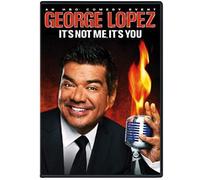 George Lopez: It's Not Me, It's You