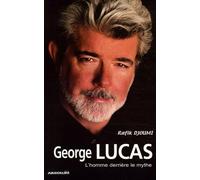 George Lucas: L'homme derrière le mythe