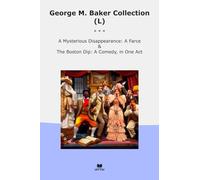 George M. Baker Collection (L): Mysterious Disappearance Farce Boston Comedy