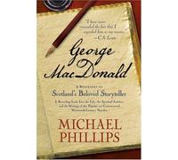 George Macdonald: A Biography Of Scotland's Beloved Storyteller