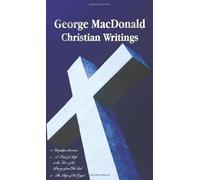 George Macdonald - Christian Writings (Complete And Unabridged) Unspoken Sermons By George Macdonald Series I, Ii, Iii In One Volume, A Book Of Strife