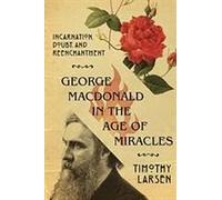 George Macdonald In The Age Of Miracles