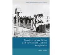 George Mackay Brown and the Scottish Catholic Imagination by Linden Bicket Unknown (Auteur)