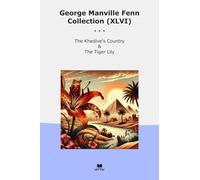 George Manville Fenn Collection (XLVI): Khedive Country Tiger Lily