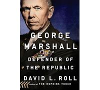 George Marshall: Defender of the Republic