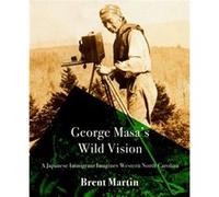 George Masas Wild Vision by Brent Martin Brent Martin (Auteur)