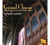 George Mcphee (Organ) - Grand Choeur: French Organ Music from