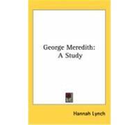 George Meredith: A Study Lynch, Hannah (Auteur)