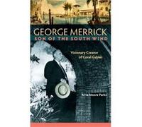 George Merrick Son of the South Wind by Arva Moore Parks Arva Moore Parks (Auteur)
