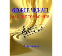George Michael: All The Top 40 Hits