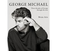 George Michael Three decades of George through the lens - Brian Aris - Cassell - ebook (ePub) - Livre
