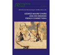 George Moore'S Paris And His Ongoing French Connections (Reimagining Ireland) (Paperback) Michel Brunet, Fabienne Gaspari, Mary Pierse (Auteur)