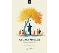 George Müller: Delighted in God