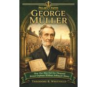 George Müller: How One Man Fed Ten Thousand Bristol Orphans Without Asking for Money
