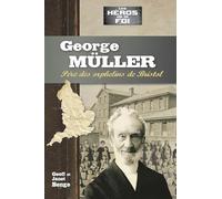 George Müller Père des orphelins de Bristol - Série Les héros de la foi
