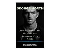 George North: Speed, Strength, And The Spirit That Conquered World Rugby