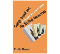 George Orwell And The Radical Eccentrics