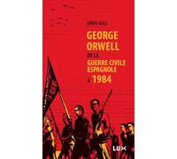 George Orwell, de la guerre civile espagnole à 1984