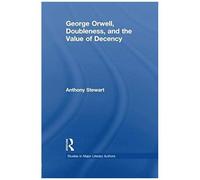 George Orwell, Doubleness, And The Value Of Decency