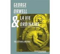 George Orwell et la vie ordinaire Stephane Lemenorel (Auteur), George Orwell (Auteur)
