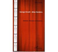 George Orwell - Milan Kundera Individu, littérature et révolution - Silvia Kadiu - L'harmattan - broché - Etude