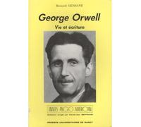 George Orwell - vie et écriture - Bernard Gensane - Presses Universitaires Nancy - broché - Livre