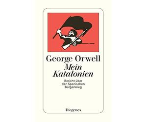 George Orwell Wol Mein Katalonien: Bericht über den Spanischen Bürgerkr (Poche)