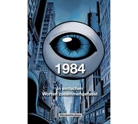 George Orwell's "1984": In Einfachen Worten Zusammengefasst