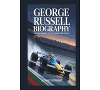 George Russell BIOGRAPHY: Chasing Victory on the Grand Prix Circuit