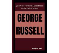 GEORGE RUSSELL: Quest for Formula 1 Greatness-In the Driver's Seat