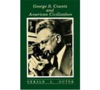 George S. Counts and American Civilization Gerald L. Gutek (Auteur)