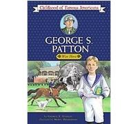 George S. Patton, The Childhood of Famous Americans Series George E. Stanley (Auteur)