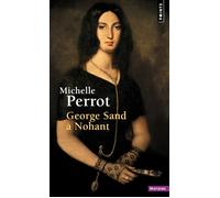 George Sand À Nohant - Une Maison D'artiste