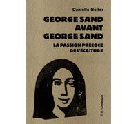 George Sand avant George Sand - Danielle Netter - Riveneuve - Poche - Essai