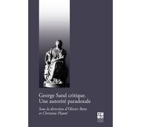 George Sand critique Une autorité paradoxale - Olivier Bara - Publ.de St-Etienne - broché - Essai
