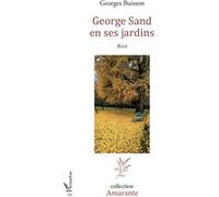 George Sand en ses jardins Georges Buisson (Auteur)