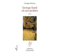 George Sand en ses jardins Récit - Georges Buisson - L'harmattan - broché - Récit