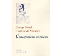 George Sand et Alfred de Musset: Correspondance amoureuse