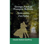 George SAND et François ROLLINAT, Notre amitié, c'est l'infini