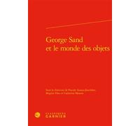 George Sand et le monde des objets - Pascale Auraix-Jonchière - Classiques Garnier - relié - Essai