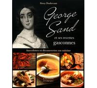 George Sand et ses recettes gasconnes: Anecdotes et découvertes en cuisine