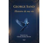 George sand histoire de ma vie - Céline Dupas-Hutin - Revoir - broché - Essai