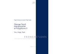 George Sand : Intertextualité et Polyphonie II: Voix, Image, Texte